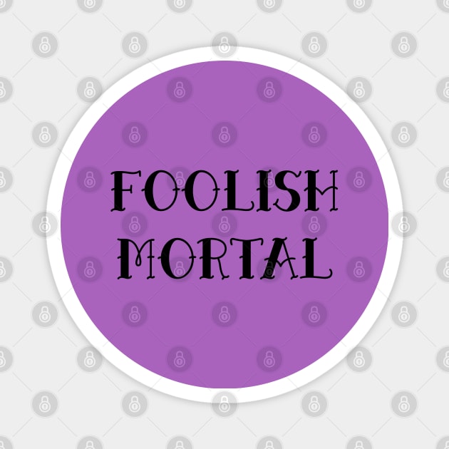 Foolish Mortal Tattoo Magnet by FandomTrading